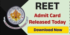 REET Admit Card 2025 Live Updates: Download Link Exam Schedule