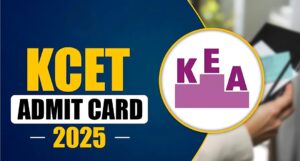 KCET 2025 Admit Card Out Soon Check Exam Dates and Download Process Here