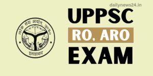 UPPSC RO ARO Preliminary Exam 2025 Exam Date, Admit Card and Selection Process