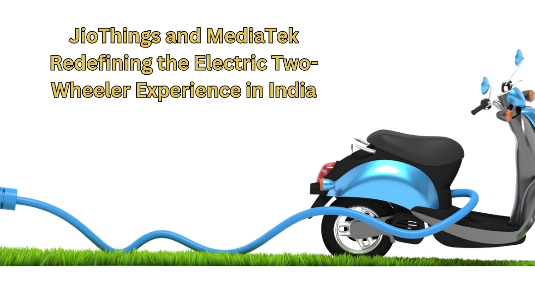 JioThings and MediaTek Redefining the Electric Two-Wheeler Experience in India