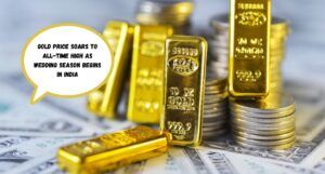 Gold Price Soars to All-Time High as Wedding Season Begins in India