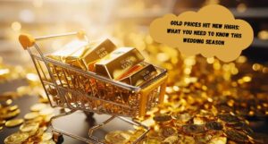 Gold Prices Hit New Highs: What You Need to Know This Wedding Season