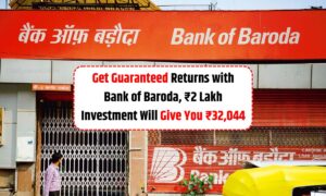Get Guaranteed Returns with Bank of Baroda, ₹2 Lakh Investment Will Give You ₹32,044