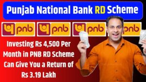 Investing Rs 4500 Per Month in PNB RD Scheme Can Give You a Return of Rs 3.19 Lakh, After So Many Years