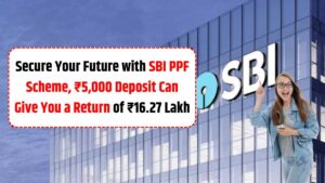 Secure Your Future with SBI PPF Scheme, ₹5,000 Deposit Can Give You a Return of ₹16.27 Lakh