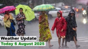 Weather Update Today 6 August 2025