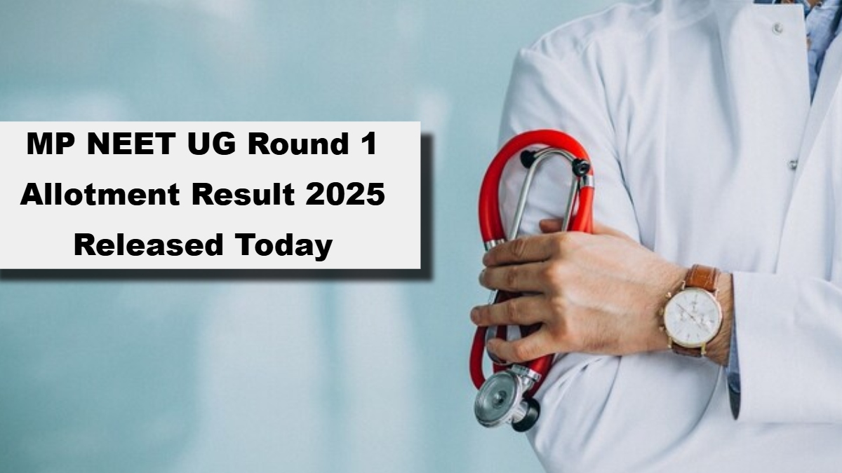 MP NEET UG Round 1 Allotment Result 2025 Released Today
