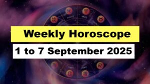Weekly Horoscope 1 to 7 September 2025