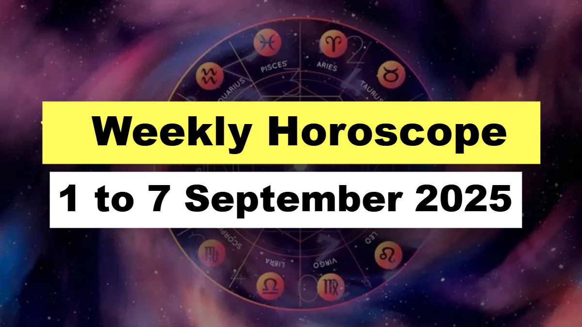 Weekly Horoscope 1 to 7 September 2025